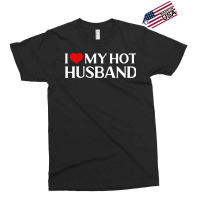 I Love My Hot Husband Gift For Wife Travel Exclusive T-shirt | Artistshot