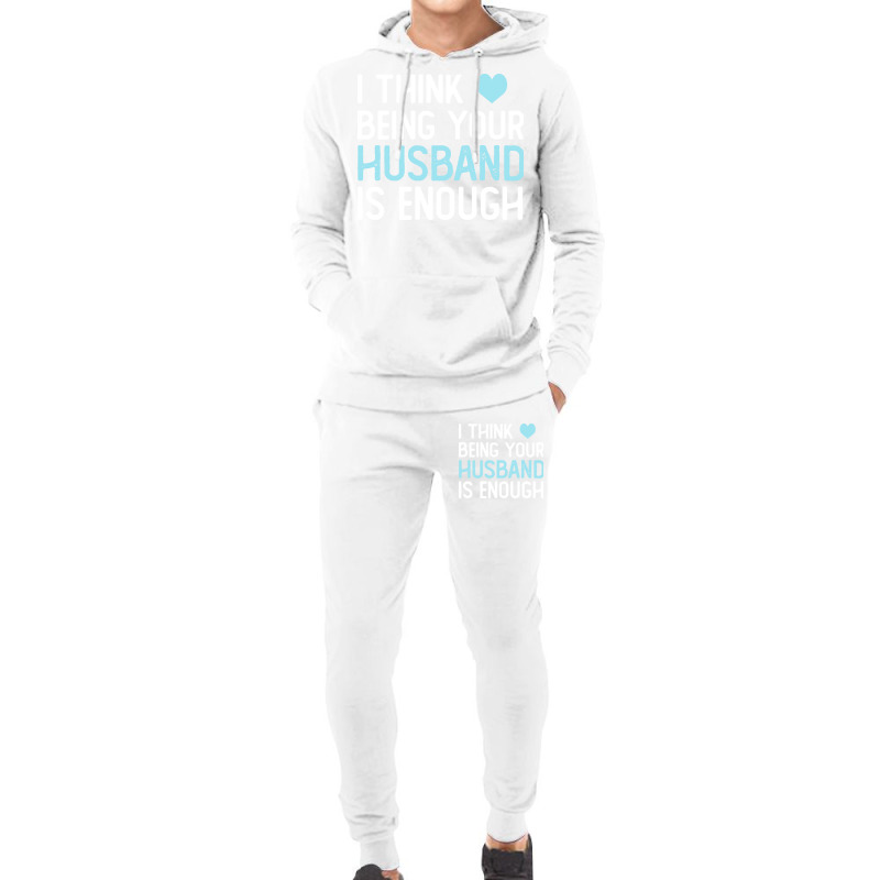 I Think Being Your Husband Is Enough Husband Gift Hoodie & Jogger set by ulluqebaduza3 | Artistshot