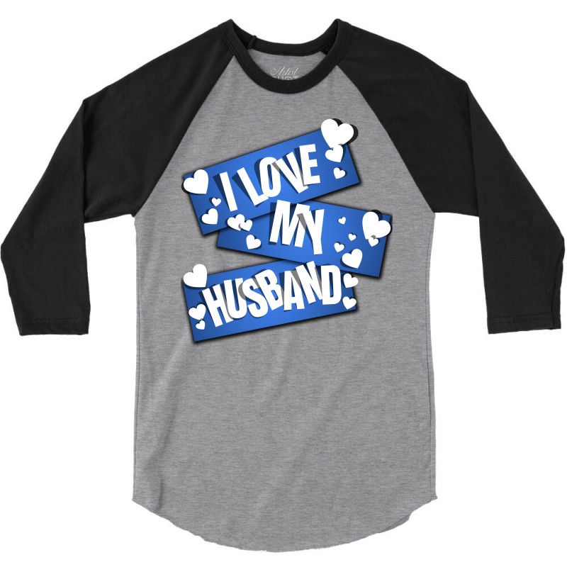 I Love My Husband Cool Humor 3/4 Sleeve Shirt | Artistshot