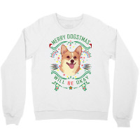 Merry Dogstmas Will Be Okay Merry Christmas, Funny Crewneck Sweatshirt | Artistshot