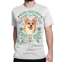 Merry Dogstmas Will Be Okay Merry Christmas, Funny Classic T-shirt | Artistshot