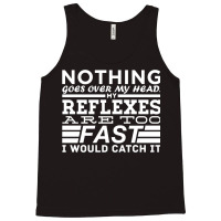 Nothing Goes Over My Head Tank Top | Artistshot