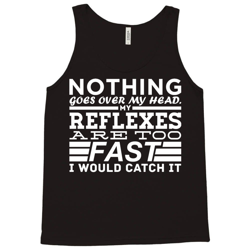 Nothing Goes Over My Head Tank Top by razaulatiedut | Artistshot