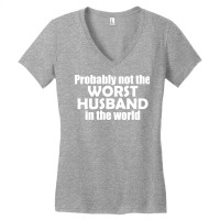 Probably Not The Worst Husband In The World Gift Women's V-neck T-shirt | Artistshot