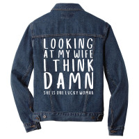 Looking At My Wife I Think Damn She Is One Lucky W Men Denim Jacket | Artistshot