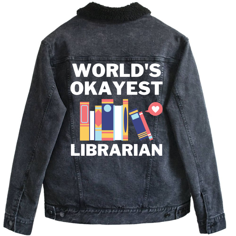 Worlds Okayest And Best Librarian Travel Unisex Sherpa-lined Denim Jacket | Artistshot