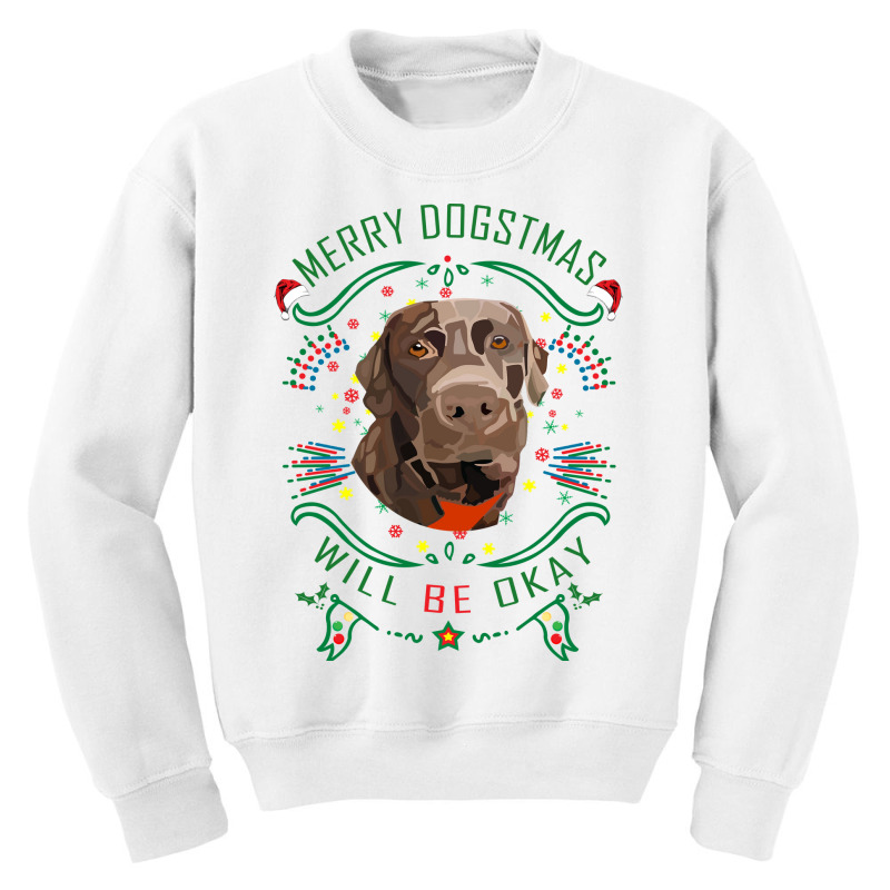 Merry Dogstmas Will Be Okay Merry Christmas, Funny Youth Sweatshirt by lorismerch | Artistshot