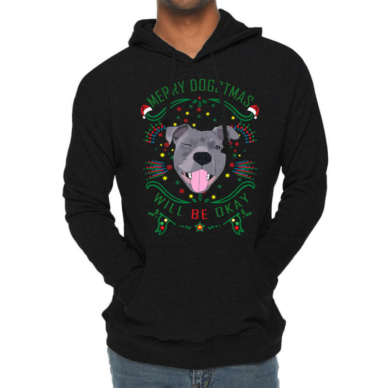 Merry Dogstmas Will Be Okay Merry Christmas, Funny Lightweight Hoodie | Artistshot