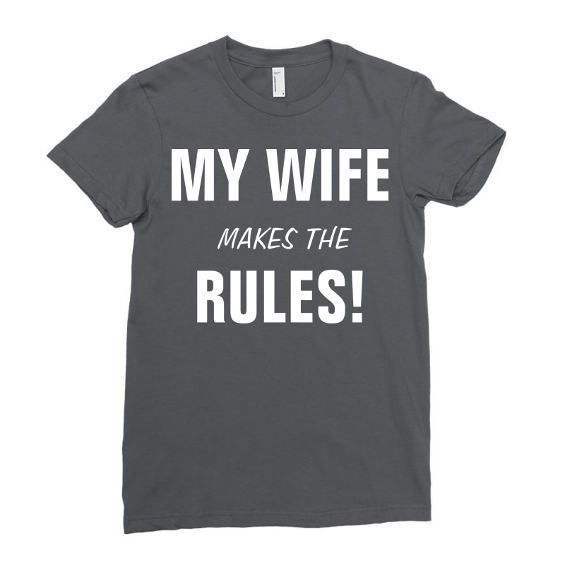 My Wife Makes The Rules Music Ladies Fitted T-Shirt by audatetalikan | Artistshot