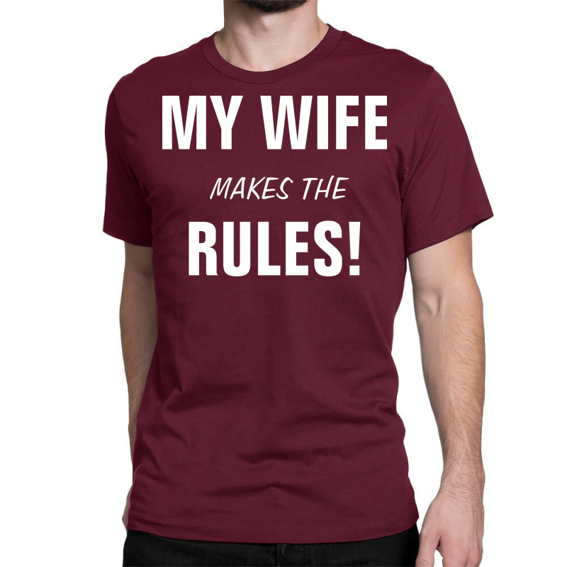 My Wife Makes The Rules Music Classic T-shirt by audatetalikan | Artistshot