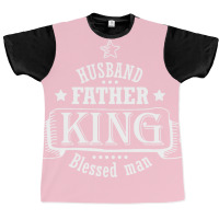 Husband Father King Blessed Man Girl Graphic T-shirt | Artistshot