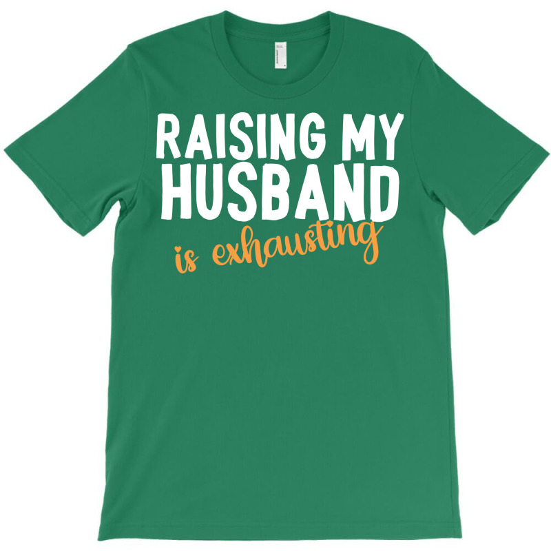 Raising My Husband Is Exhausting Music Girl T-shirt | Artistshot