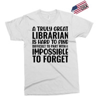 A Truly Great Librarian Is Hard To Find Difficult Exclusive T-shirt | Artistshot