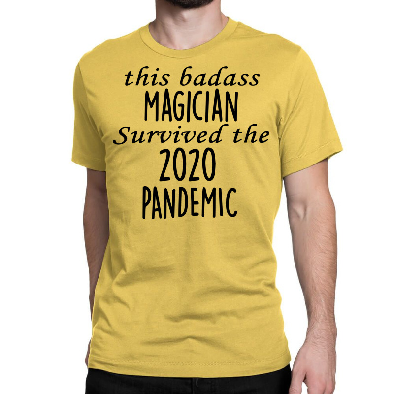 This Badass Magician Survived The 2020 Pandemic Fu Classic T-shirt | Artistshot