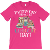 Everyday Should Be Library Day Reading Book Librar T-shirt | Artistshot