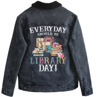 Everyday Should Be Library Day Reading Book Librar Unisex Sherpa-lined Denim Jacket | Artistshot