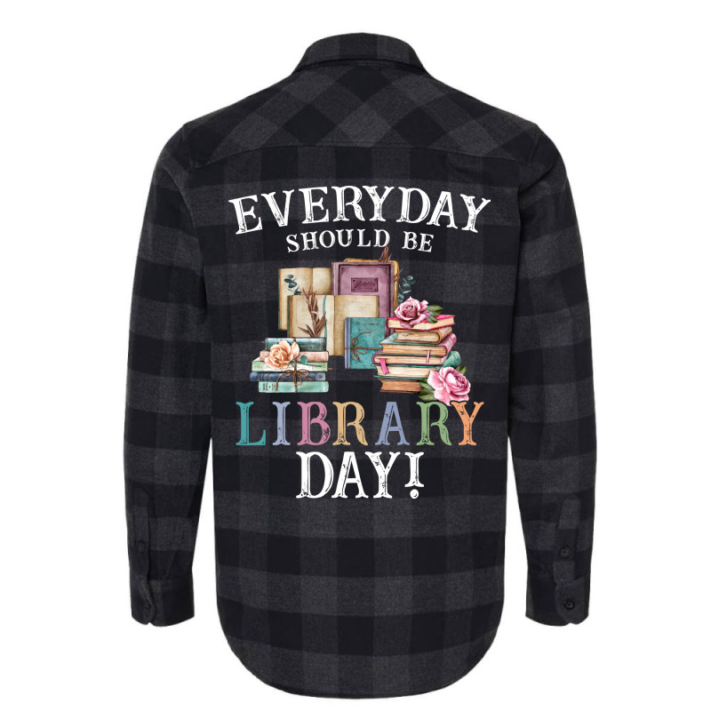 Everyday Should Be Library Day Reading Book Librar Flannel Shirt by alheklupsm | Artistshot