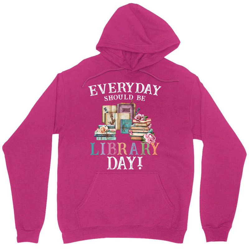 Everyday Should Be Library Day Reading Book Librar Unisex Hoodie by alheklupsm | Artistshot