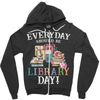 Everyday Should Be Library Day Reading Book Librar Zipper Hoodie | Artistshot