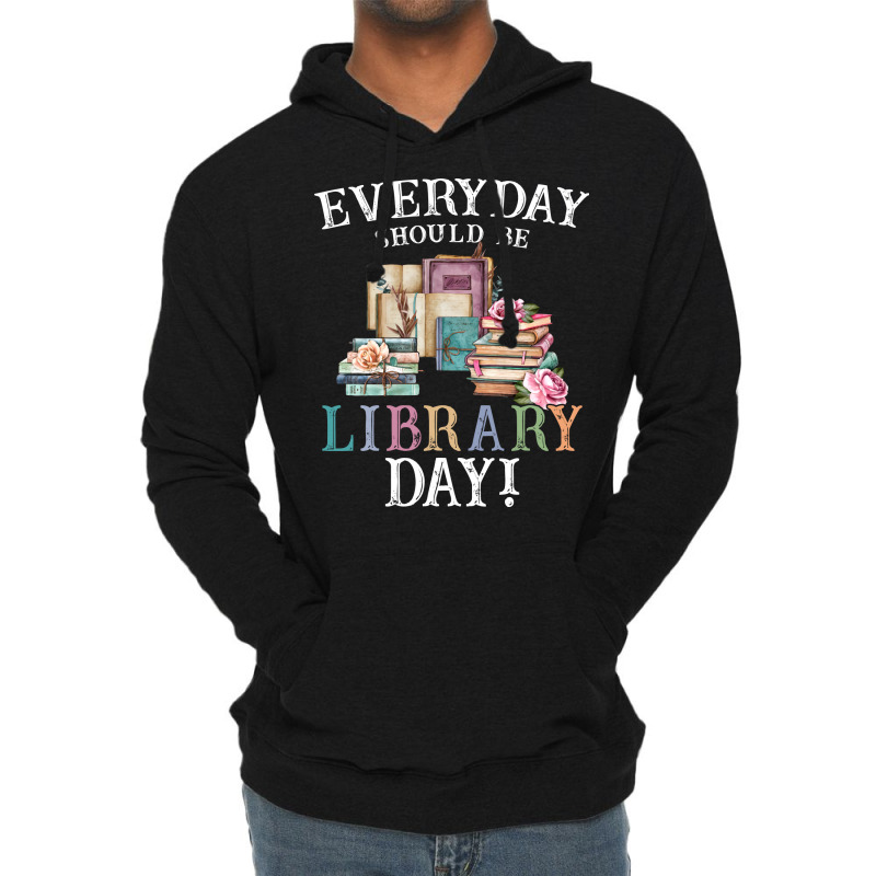 Everyday Should Be Library Day Reading Book Librar Lightweight Hoodie by alheklupsm | Artistshot