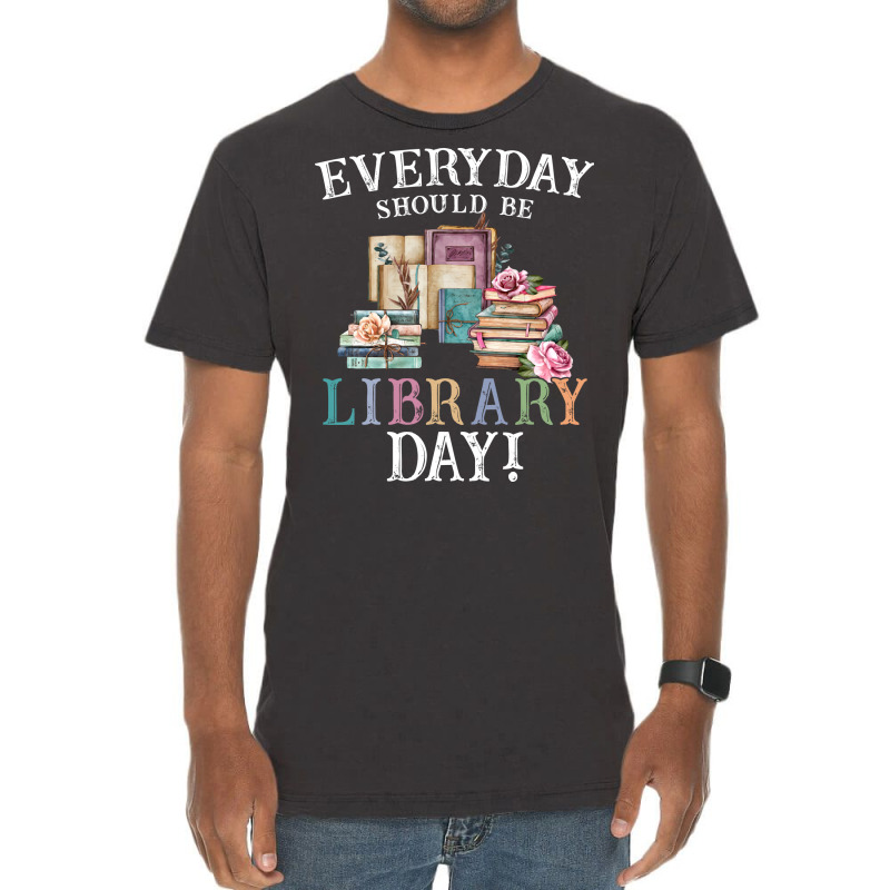 Everyday Should Be Library Day Reading Book Librar Vintage T-Shirt by alheklupsm | Artistshot