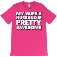 My Wifes Husband Humor T-shirt | Artistshot