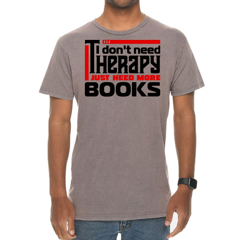 I Dont Need Therapy I Just Need More Books Trendin Vintage T-Shirt by alheklupsm | Artistshot