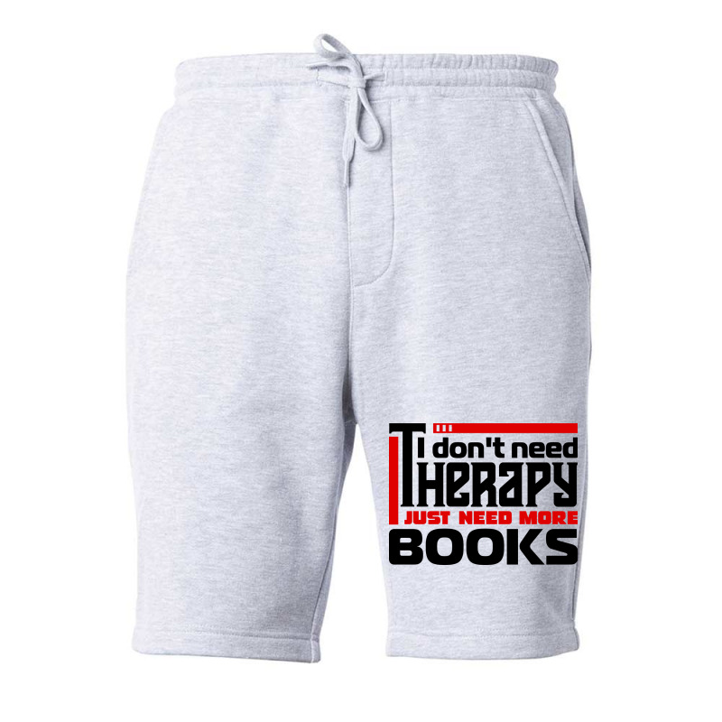 I Dont Need Therapy I Just Need More Books Trendin Fleece Short by alheklupsm | Artistshot