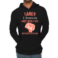 Librarian Gamer Gaming Quote Dont Need A Life Have Lightweight Hoodie | Artistshot