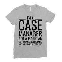 Im A Case Manager Not A Magician But I Can Underst Ladies Fitted T-shirt | Artistshot