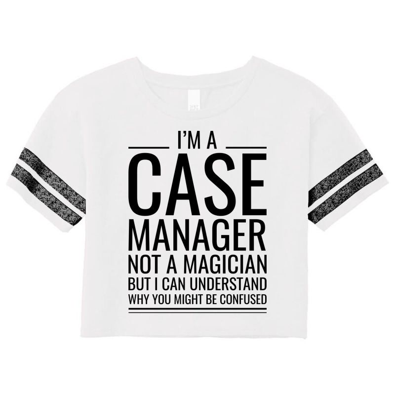 Im A Case Manager Not A Magician But I Can Underst Scorecard Crop Tee by samiruhitanau | Artistshot