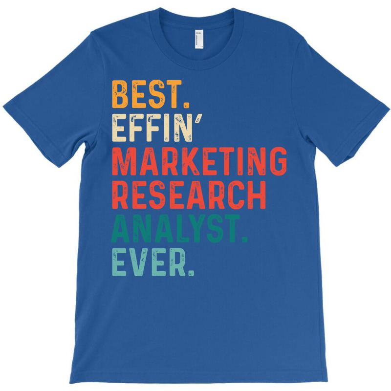 Best Effin Marketing Research Analyst Everretro Qu T-Shirt by yuuseisoujaar | Artistshot