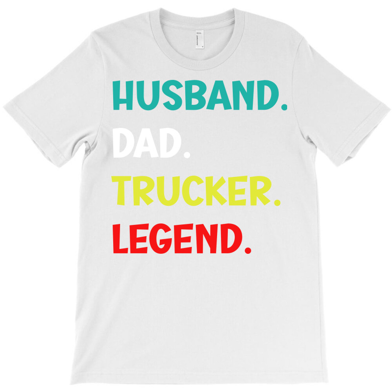 Husband Dad Trucker Legend Funny Trucker T-Shirt by dyrmaadnilb | Artistshot