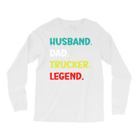 Husband Dad Trucker Legend Funny Trucker Long Sleeve Shirts | Artistshot