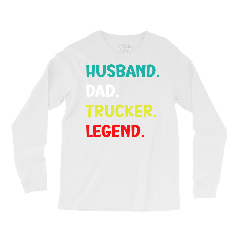 Husband Dad Trucker Legend Funny Trucker Long Sleeve Shirts by dyrmaadnilb | Artistshot