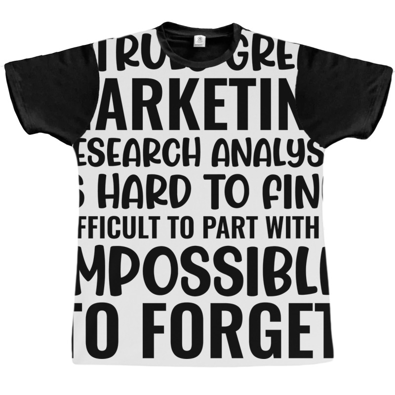 A Truly Great Marketing Research Analyst Is Hard T Graphic T-shirt | Artistshot