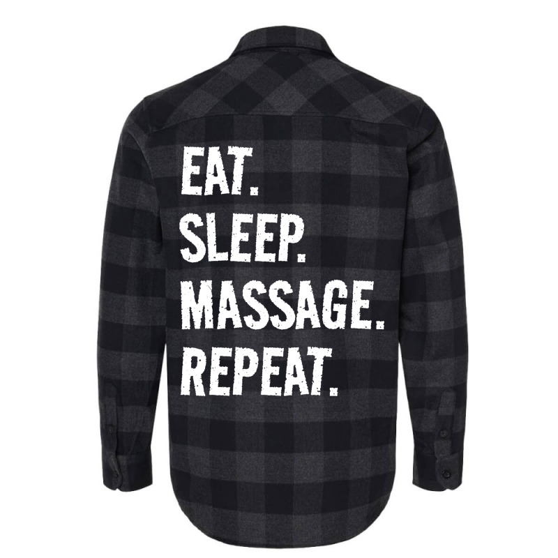 Eat Sleep Massage Repeat Life Is Great When Youre Flannel Shirt by slibobatrouzn | Artistshot