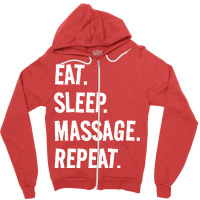 Eat Sleep Massage Repeat Life Is Great When Youre Zipper Hoodie | Artistshot