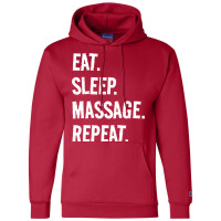 Eat Sleep Massage Repeat Life Is Great When Youre Champion Hoodie | Artistshot