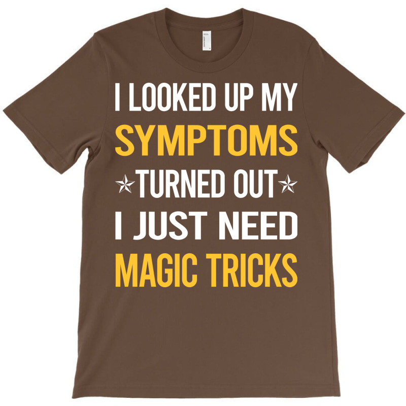 My Symptoms Magic Tricks Nature T-Shirt by scheiknermalv | Artistshot