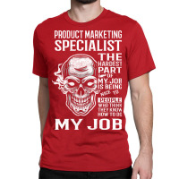 Product Marketing Specialist T  The Hardest Part G Classic T-shirt | Artistshot