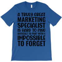 A Truly Great Marketing Specialist Is Hard To Find T-shirt | Artistshot