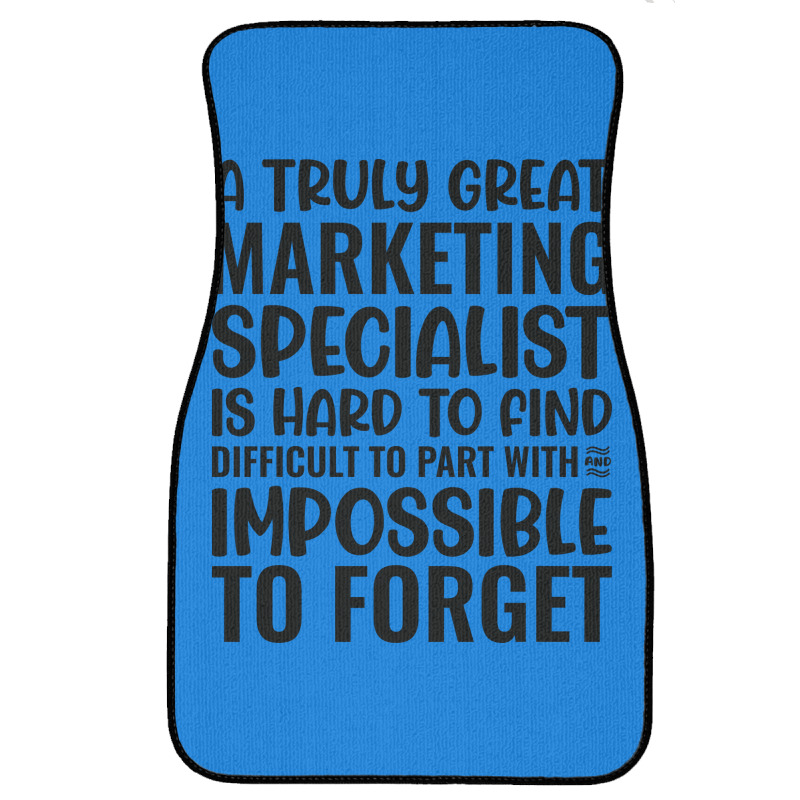 A Truly Great Marketing Specialist Is Hard To Find Front Car Mat | Artistshot