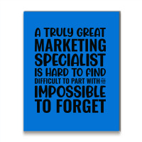 A Truly Great Marketing Specialist Is Hard To Find Metal Print Vertical | Artistshot