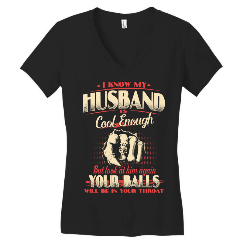 I Know My Husband Is Cool Enough But Look At Him A Women's V-Neck T-Shirt by ducquetevilaf | Artistshot