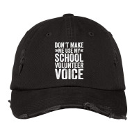 Dont Make Me Use My School Volunteer Voice Stars Vintage Cap | Artistshot