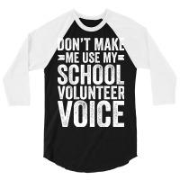 Dont Make Me Use My School Volunteer Voice Stars 3/4 Sleeve Shirt | Artistshot