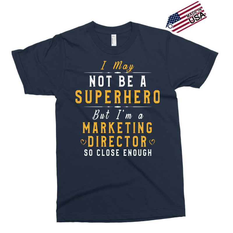 Marketing Director Gift Idea I May Not Be A Superh Exclusive T-shirt | Artistshot