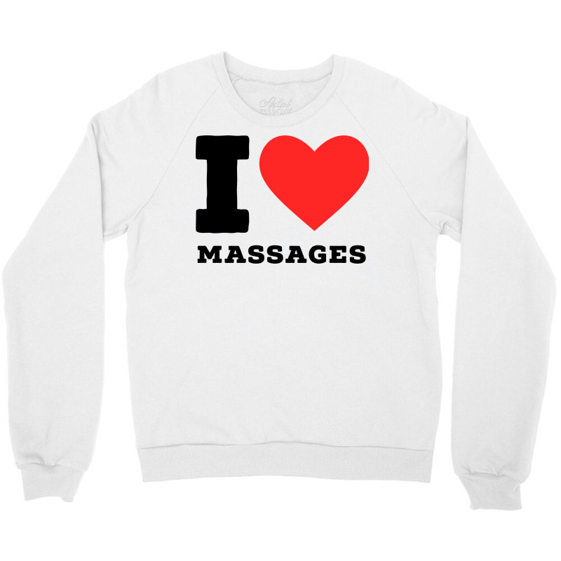 I Love Massage Cool Crewneck Sweatshirt by slibobatrouzn | Artistshot