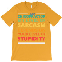 Im A Chiropractor My Level Of Sarcasm Depends On Y T-shirt | Artistshot